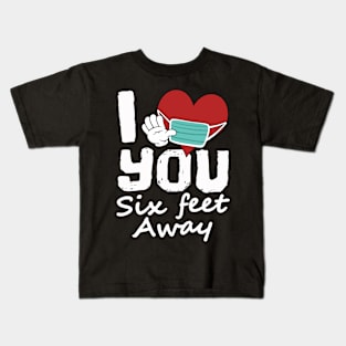 I Heart You Six Feet Away, Funny Social Distance Introvert Kids T-Shirt